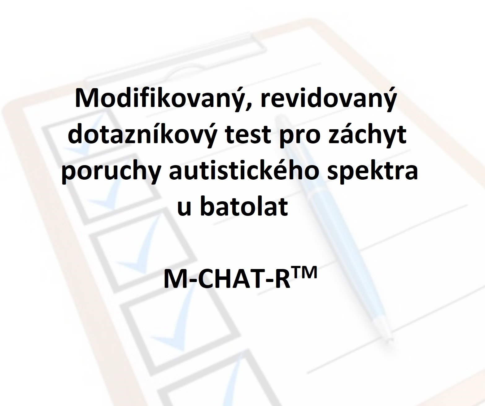 Modifikovaný, revidovaný dotazníkový test pro záchyt poruchy autistického spektra u batolat (M-CHAT-R <sup> TM </sup>)